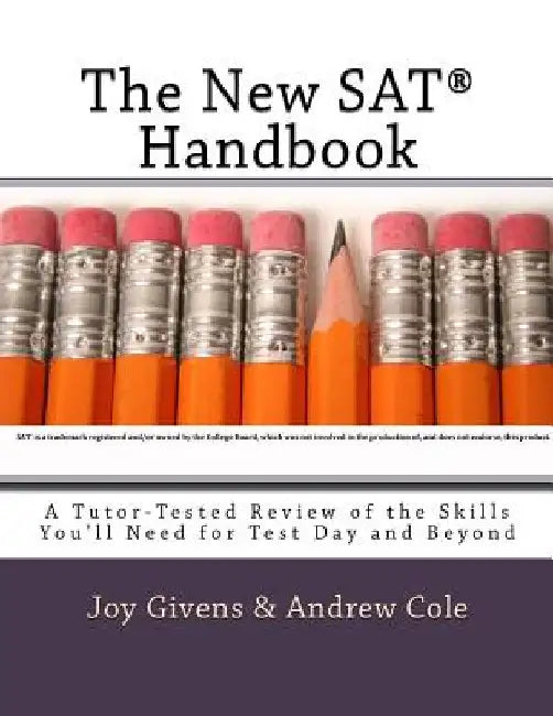 The New SAT Handbook: A Tutor-Tested Review of the Skills You'll Need for Test Day and Beyond by Andrew Cole Ma