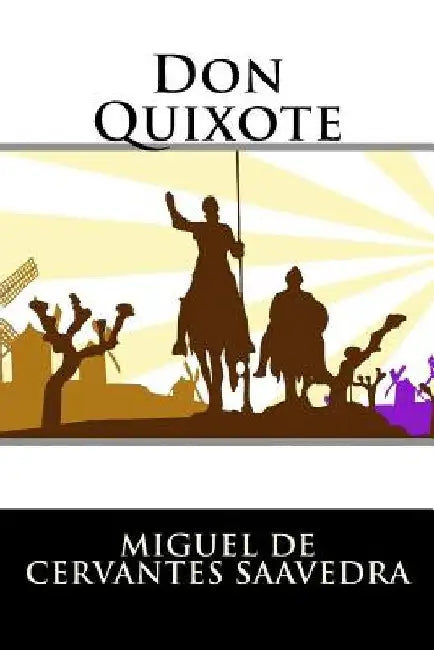Don Quixote by Miguel De Cervantes Saavedra