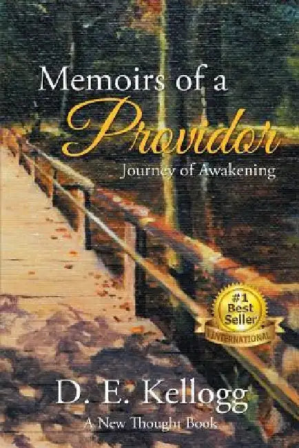 Memoirs of a Providor: Journey of Awakening by D. E. Kellogg