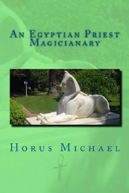 An Egyptian Priest Magicianary by Horus Michael