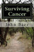Surviving Cancer: A Holistic Approach To Healing by John Baez