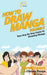 How To Draw Manga VOLUME 2: Your Step-By-Step Guide To Drawing Manga by Christy Peraja