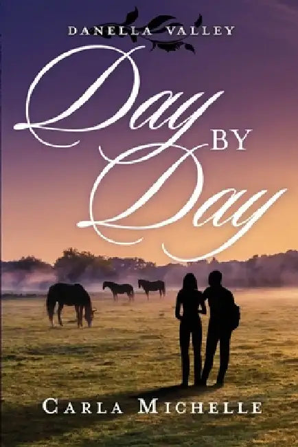 Danella Valley: Day by Day by Carla Michelle