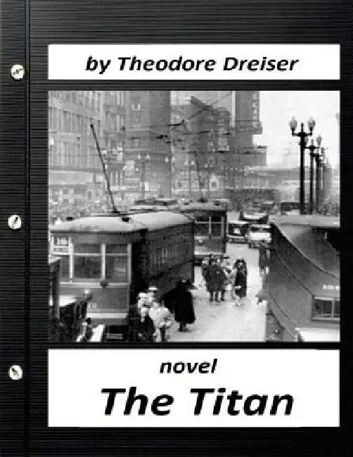 The Titan by Theodore Dreiser NOVEL (World's Classics) by Theodore Dreiser