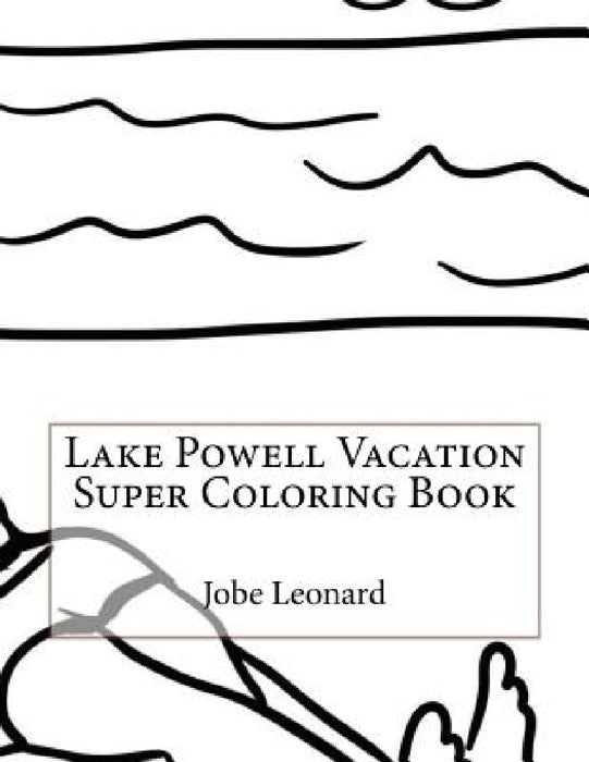 Lake Powell Vacation Super Coloring Book by Jobe Leonard