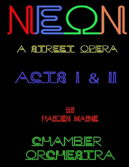 NEON (a street opera) ACTS I & II Chamber Orchestra by Hayden Wayne