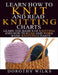 Learn How to Knit and Read Knitting Charts: Learn the Basics of Knitting and How to Read and Work Basic Knitting Charts by Dorothy Wilks