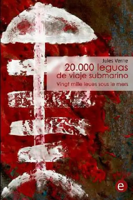 20.000 leguas de viaje submarino/Vingt mille leues sous le mers: edición bilingüe/édition bilingue by Verne, Jules