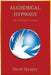 Alchemical Hypnosis: A Manual of Practical Technique by David Quigley