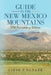 Guide to the New Mexico Mountains: 50th Anniversary Edition by Liesl Ungnade