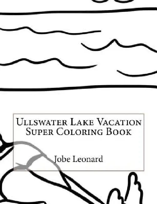 Ullswater Lake Vacation Super Coloring Book by Jobe Leonard