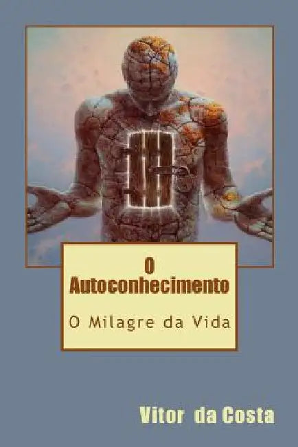 O Autoconhecimento: O Milagre da Vida by Costa, Vitor Da