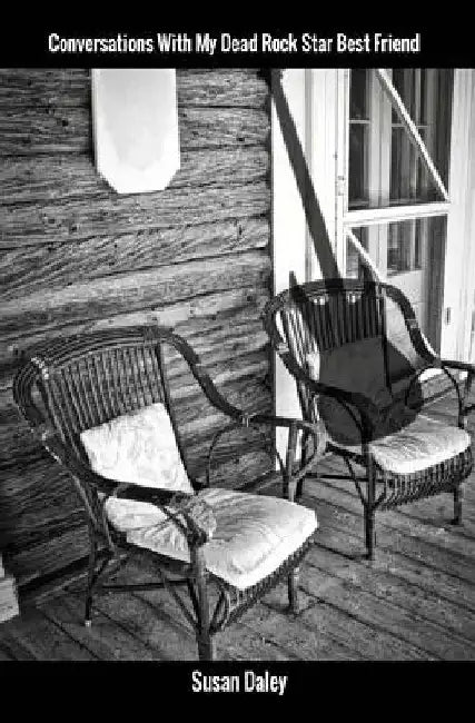 Conversations With My Dead Rock Star Best Friend by Susan Daley