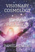 Visionary Cosmology: The New Paradigm by Pamela Eakins
