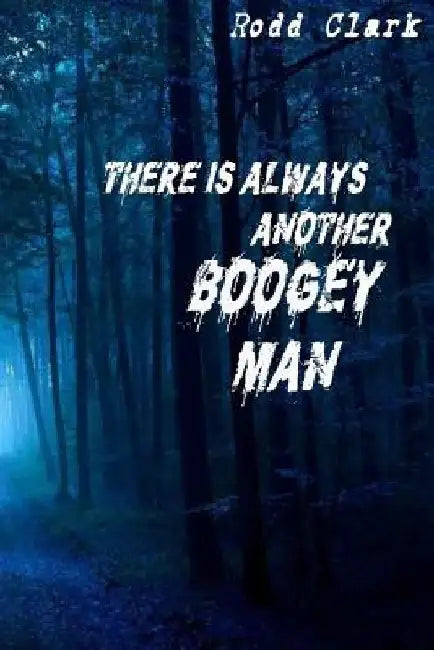 There is Always Another Boogey Man by Rodd Clark