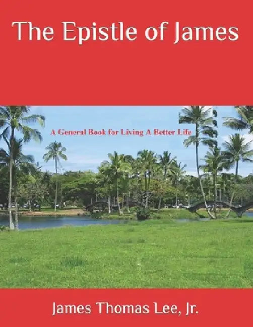 The Epistle of James by James Thomas, Jr. Lee