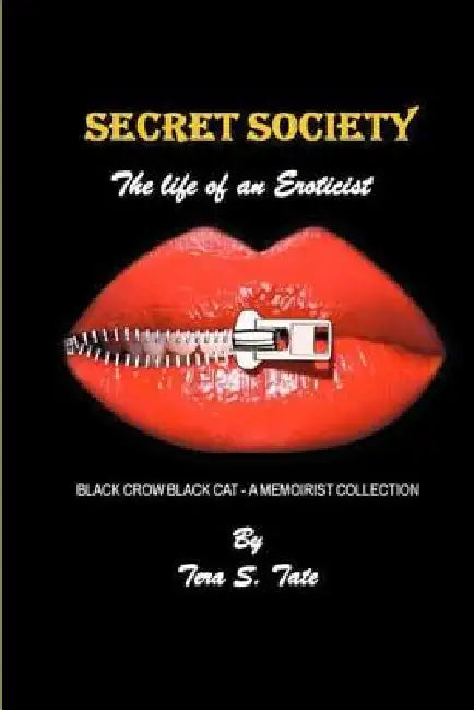 Secret Society-The Life of an Eroticist: Black Crow Black Cat-A Memoirist Collection by Joyce Oscar, Tera S. Tate