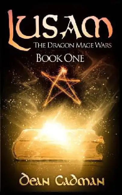 Lusam: The Dragon Mage Wars by Dean Cadman