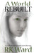 A World Rebuilt by R. K. Ward