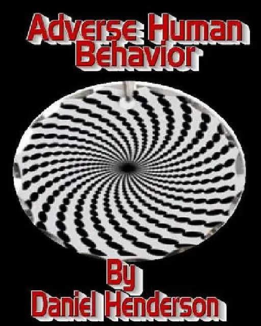 Adverse Human Behavior by Daniel E. Hemderson