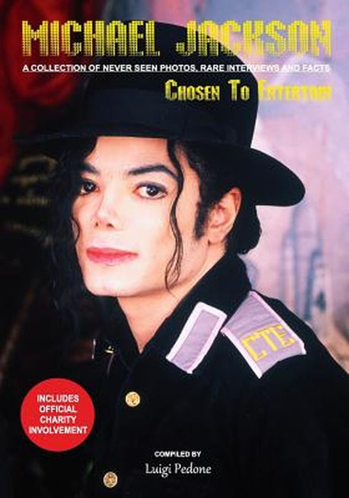 Michael Jackson - Chosen to Entertain: A Collection of Never Seen Photos, Rare Interviews and Facts by Pedone, Luigi
