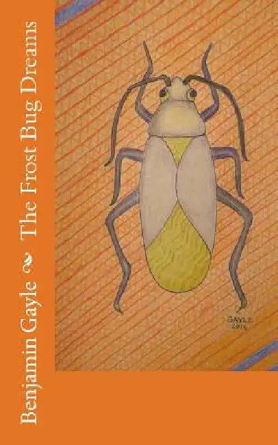 The Frost Bug Dreams by Benjamin Gayle