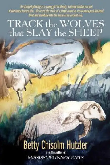 Track the Wolves that Slay the Sheep by Natalie Hutzler Vitrano