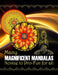 Many Magnificent Mandalas: Fun for all - beginner to pro by Robert D. Wilson