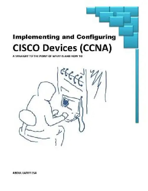 Implementing and Configuring Cisco Devices by Abdul Latiff Esa MR