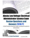 Alaska Low Voltage Electrical Administrator License Exam Review Questions and Answers 2016/17 Edition: A Self-Practice Exercise Book covering LV techn by Examreview