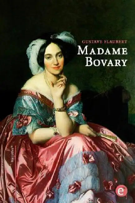 Madame Bovary: edición bilingüe/édition bilingue by Flaubert, Gustave
