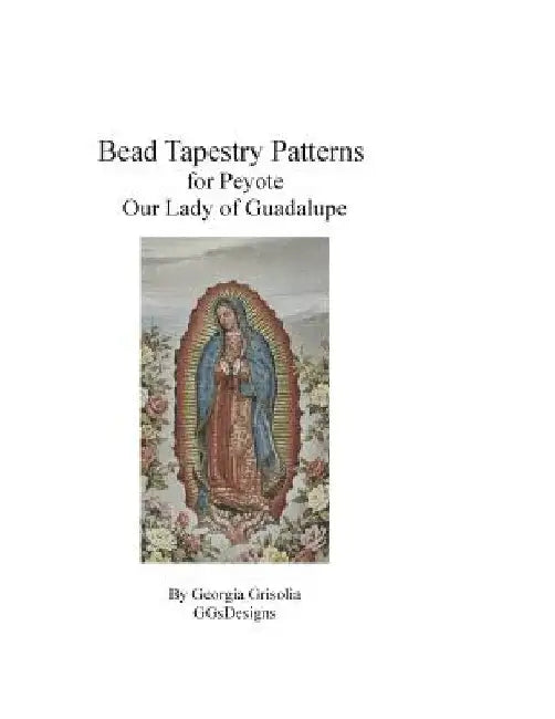 Bead Tapestry Patterns for Peyote Our Lady of Guadalupe by Georgia Grisolia