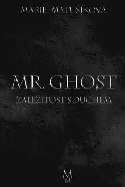Zálezitost S Duchem: Mr. Ghost by Marie Matusikova