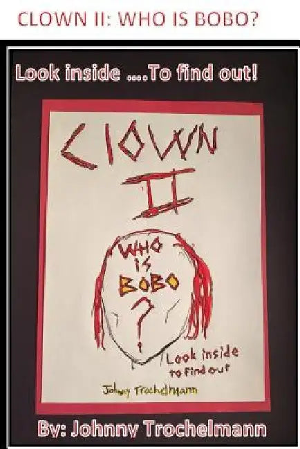 Clown II: Who is Bobo by Johnny Trochelmann
