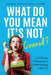 What Do You Mean It's Not Covered?: A Different Perspective To Understanding Insurance by Elisa S. Conner