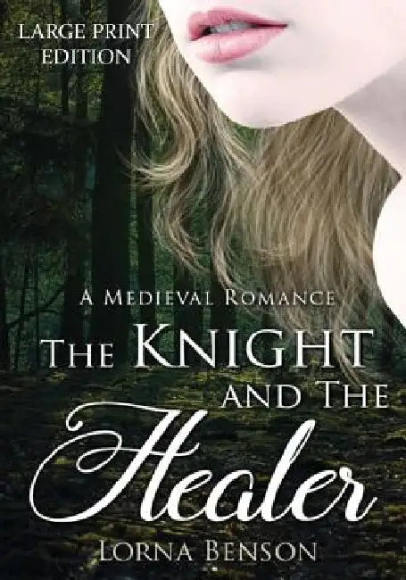The Knight and The Healer: A Large Print Medieval Romance by Lorna Benson