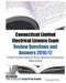 Connecticut Limited Electrical License Exam Review Questions and Answers 2016/17 Edition: A Self-Practice Exercise Book covering LV technical informat by Examreview