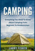 Camping: Everything You Need to Know about Camping from Beginner to Outdoorsman by Fisher, Larry