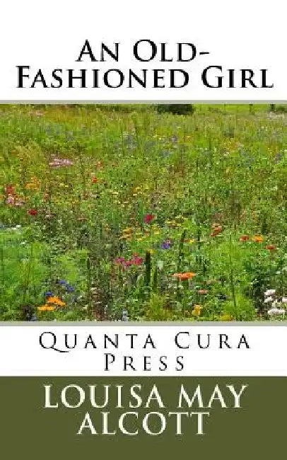 An Old-Fashioned Girl by Louisa May Alcott