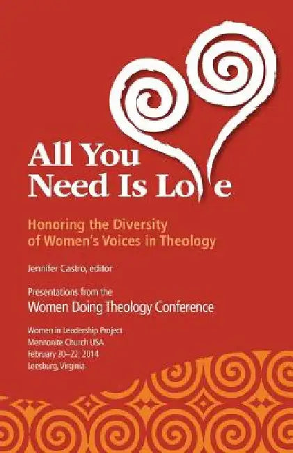 All You Need Is Love: Honoring the Diversity of Women's Voices in Theology by Jennifer Castro