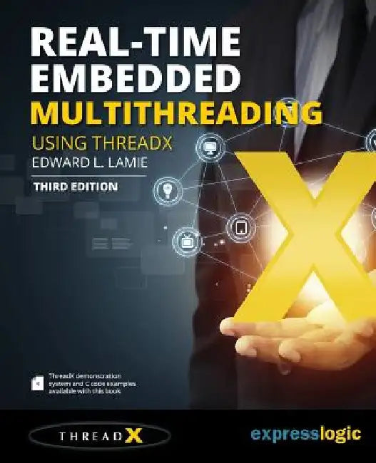 Real-Time Embedded Multithreading Using ThreadX: Third Edition by Edward L. Lamie