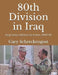 80th Division in Iraq: Iraqi Army Advisors in Action, 2005-06 by John McLaren