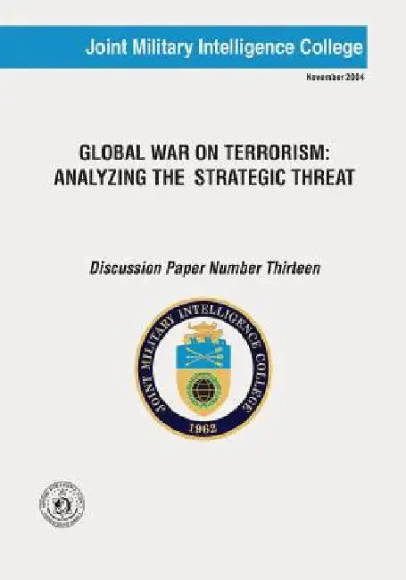 Global War On Terrorism: Analyzing The Strategic Threat by Russell Swenson