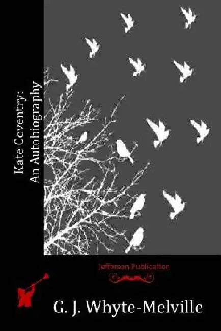 Kate Coventry: An Autobiography by G. J. Whyte-Melville