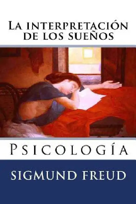 La interpretacion de los suenos: Psicologia by Lopez Ballesteros, Luis