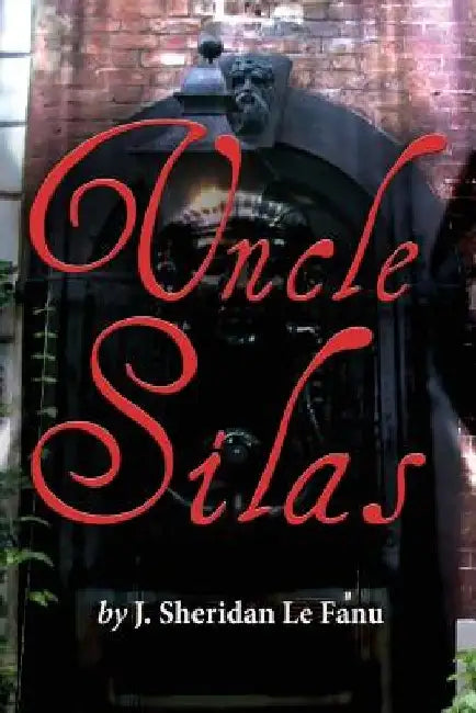 Uncle Silas by J. Sheridan Le Fanu