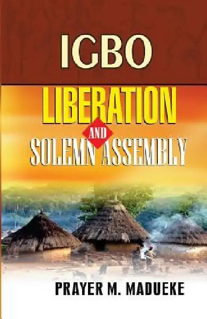 Igbo Liberation and Solemn Assembly by Prayer M. Madueke