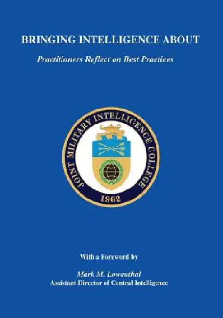 Bringing Intelligence About: Practitioners Reflect on Best Practices by Russell G. Swenson