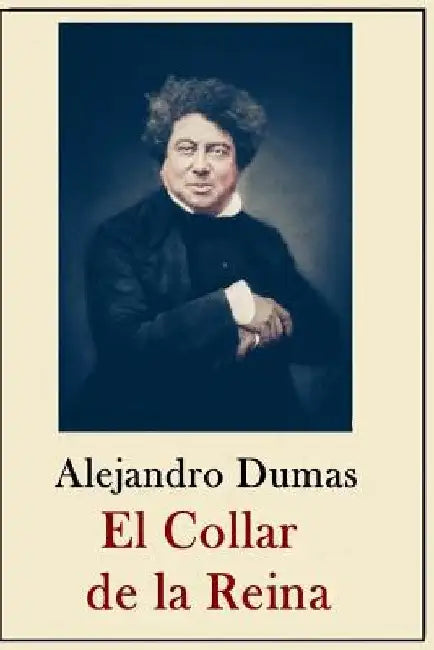 Alexandre Dumas - Coleccion: El Collar de la Reina by Ostaríz, Vidal M.