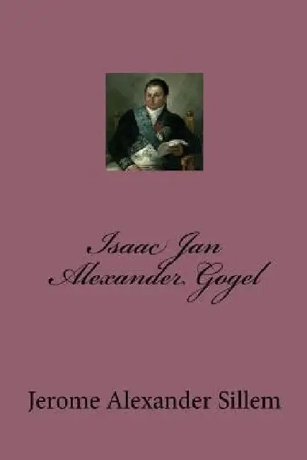 Isaac Jan Alexander Gogel by Sillem, Jerome Alexander